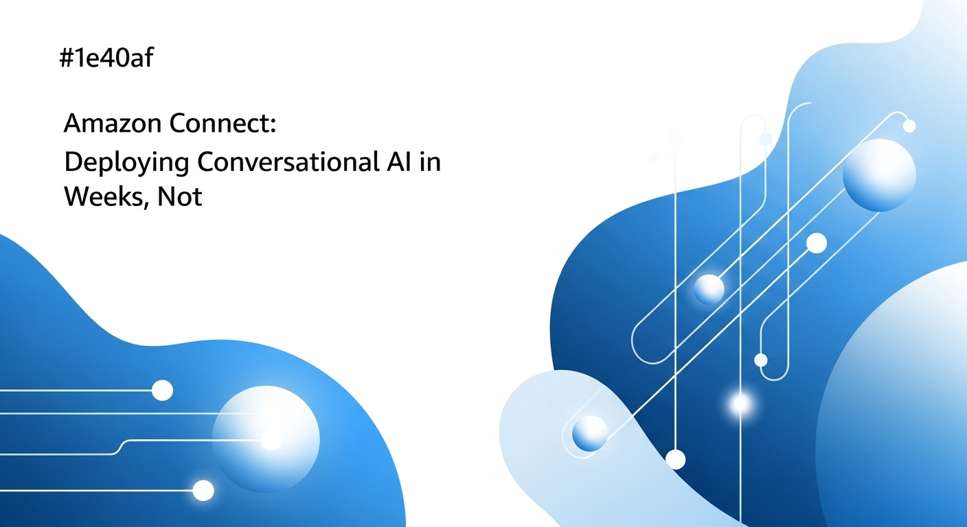 Amazon Connect: 대화형 AI를 몇 달이 아닌 몇 주 만에 배포 - Amazon Web Services